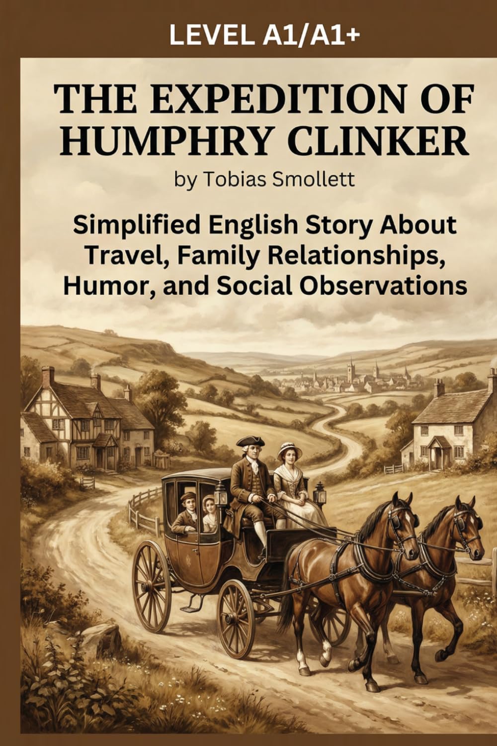 The Expedition of Humphry Clinker by Tobias Smollett (Level A1/A1+): Simplified English Story About Travel, Family Relationships, Humor, and Social Observations