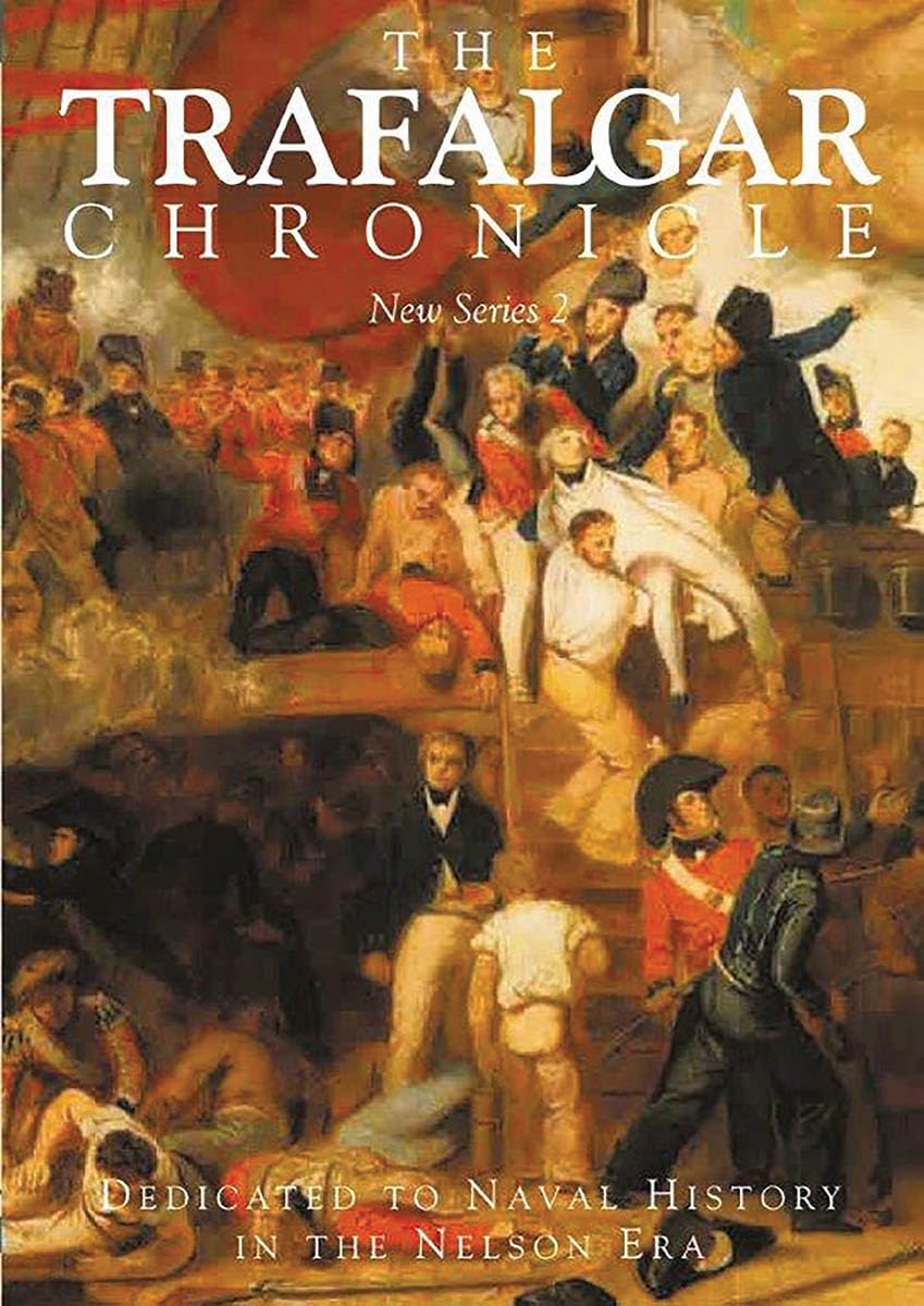 The Trafalgar Chronicle: New Series No. 2: New Series No. 2: Dedicated to Navalhistory in the Nelson Era