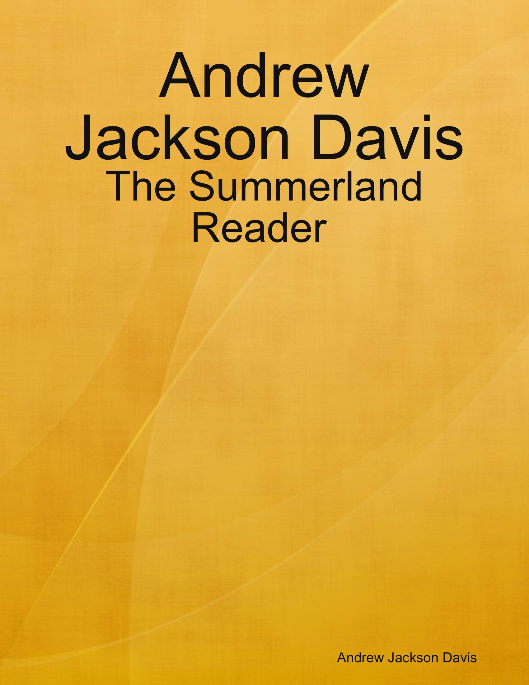 Andrew Jackson Davis: The Summerland Pocket Reader