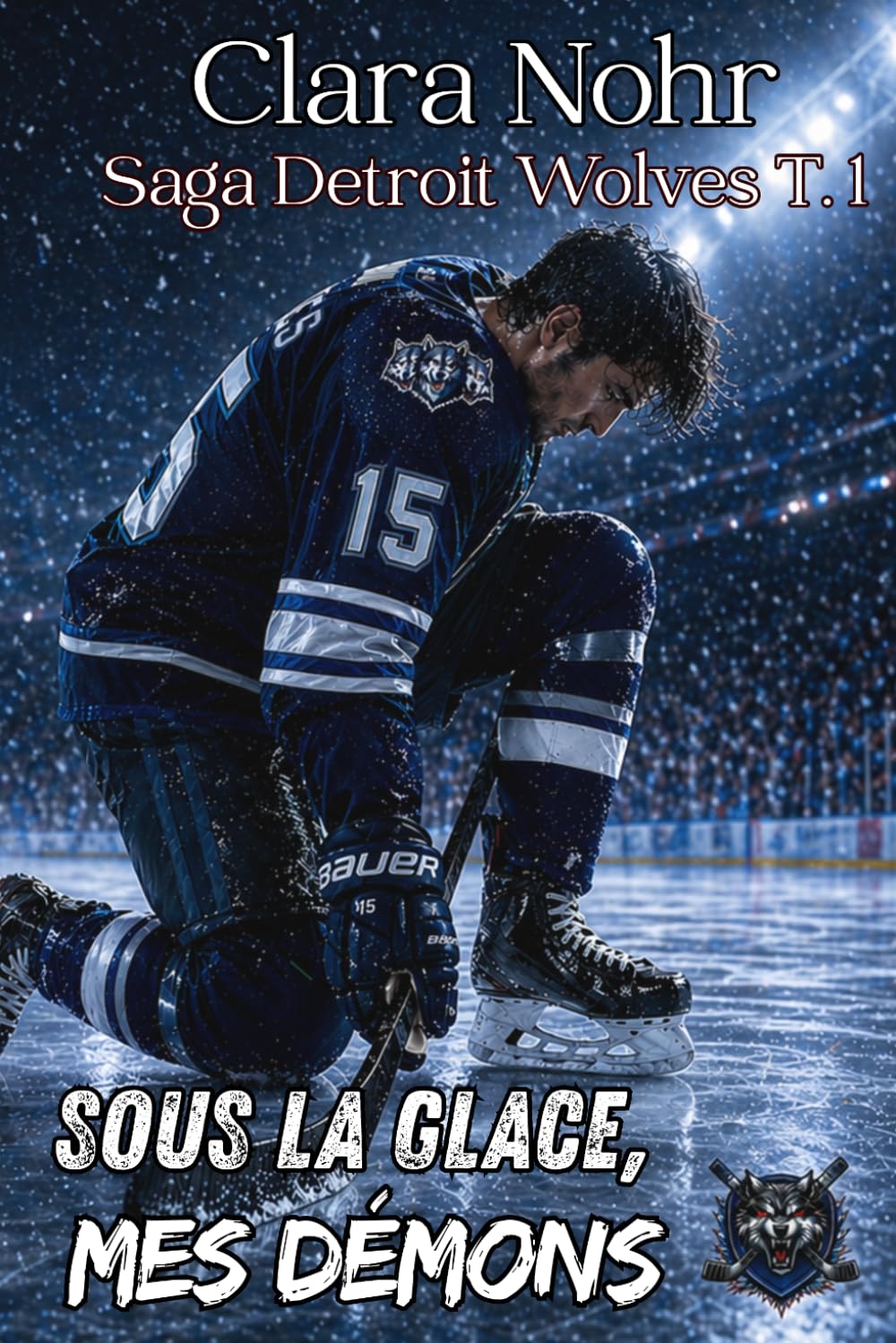 Sous la glace, mes démons: Romance hockey slow-burn (Detroit Wolves)