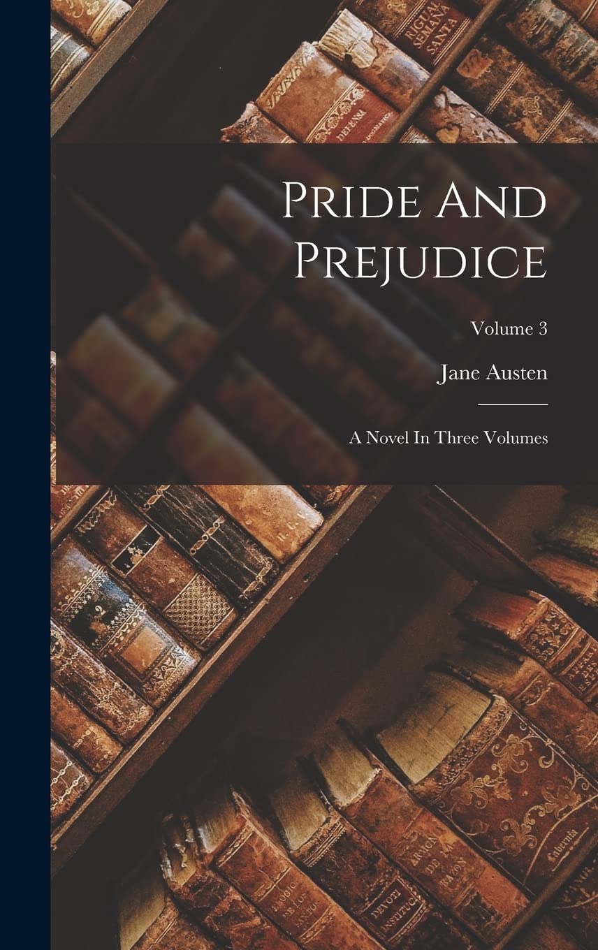 Pride And Prejudice: A Novel In Three Volumes; Volume 3