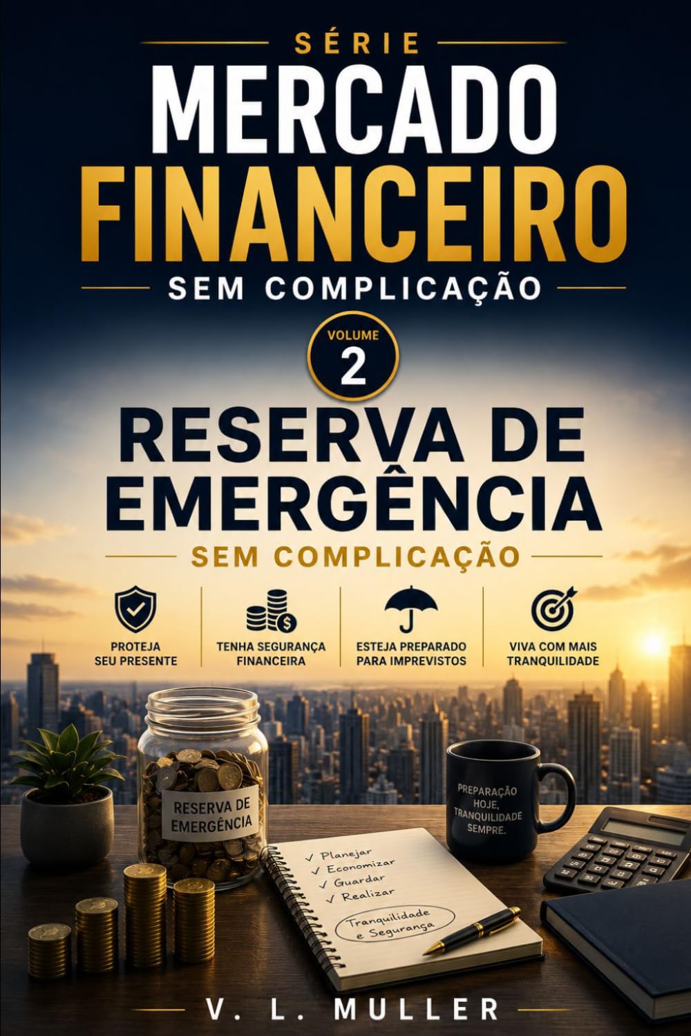 Reserva de Emergência sem Complicação: Como construir proteção financeira para enfrentar imprevistos com tranquilidade e segurança (Mercado Financeiro Sem Complicação)