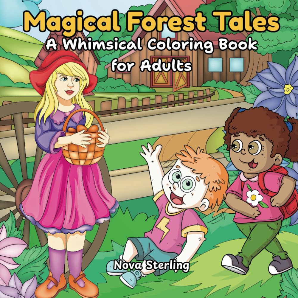Magical Forest Tales: A Whimsical Coloring Book for Adults and Teens, Celebrating Girlhood, Playful Moments, and Outdoor Fun for Relaxation