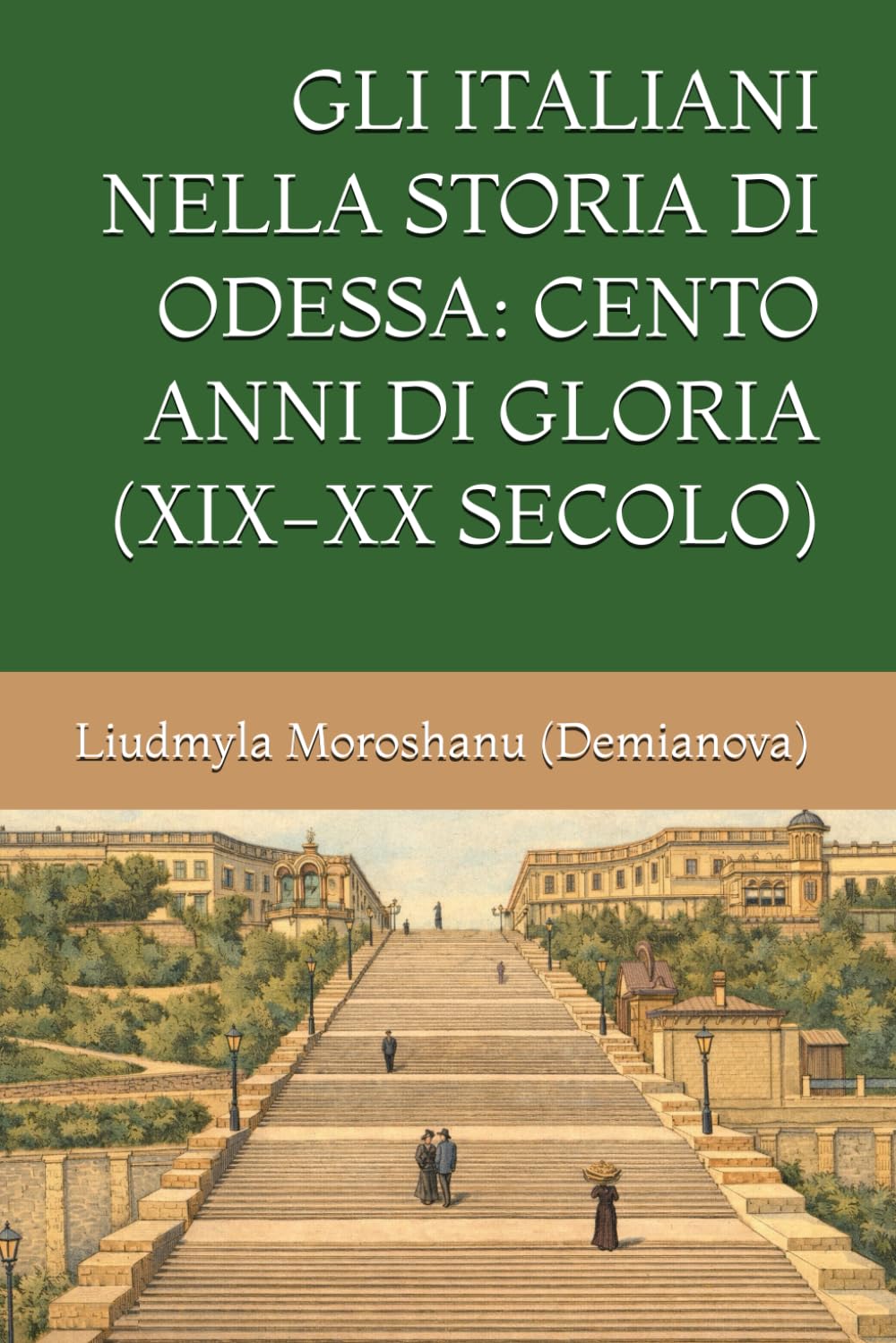 GLI ITALIANI NELLA STORIA DI ODESSA: CENTO ANNI DI GLORIA (XIX-XX SECOLO) (LA CIVILTÀ ITALIANA SULLE COSTE DEL NORD DEL MAR NERO NEI SECOLI XIX-XX)