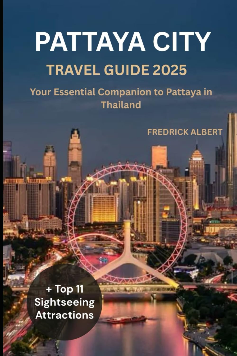 PATTAYA CITY TRAVEL GUIDE 2025: Your Essential Companion to Pattaya in Thailand
