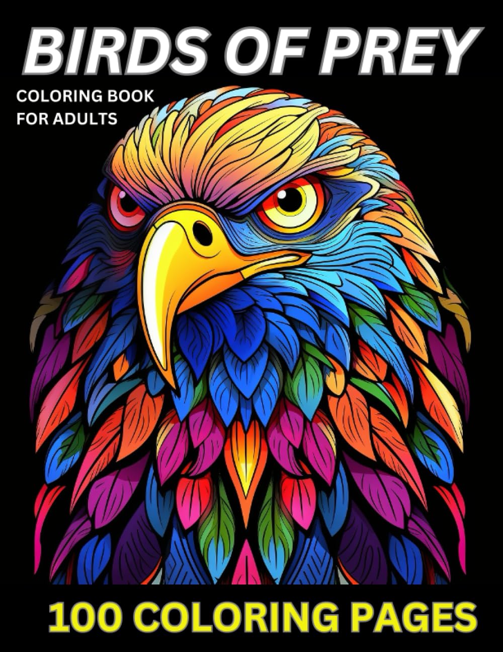 Birds of Prey Coloring Book for Adults: 100 pages to color, Ideal to relax and unwind.