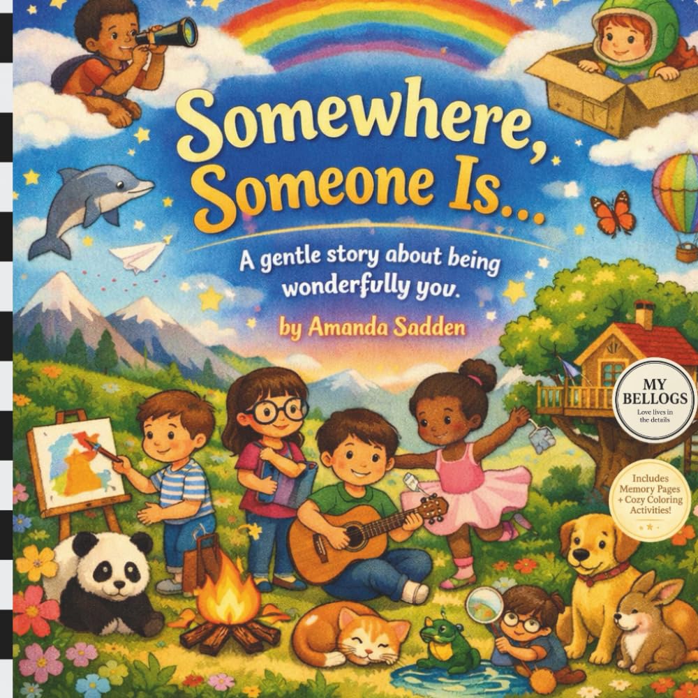 Somewhere, Someone Is...: A gentle story about being wonderfully you.