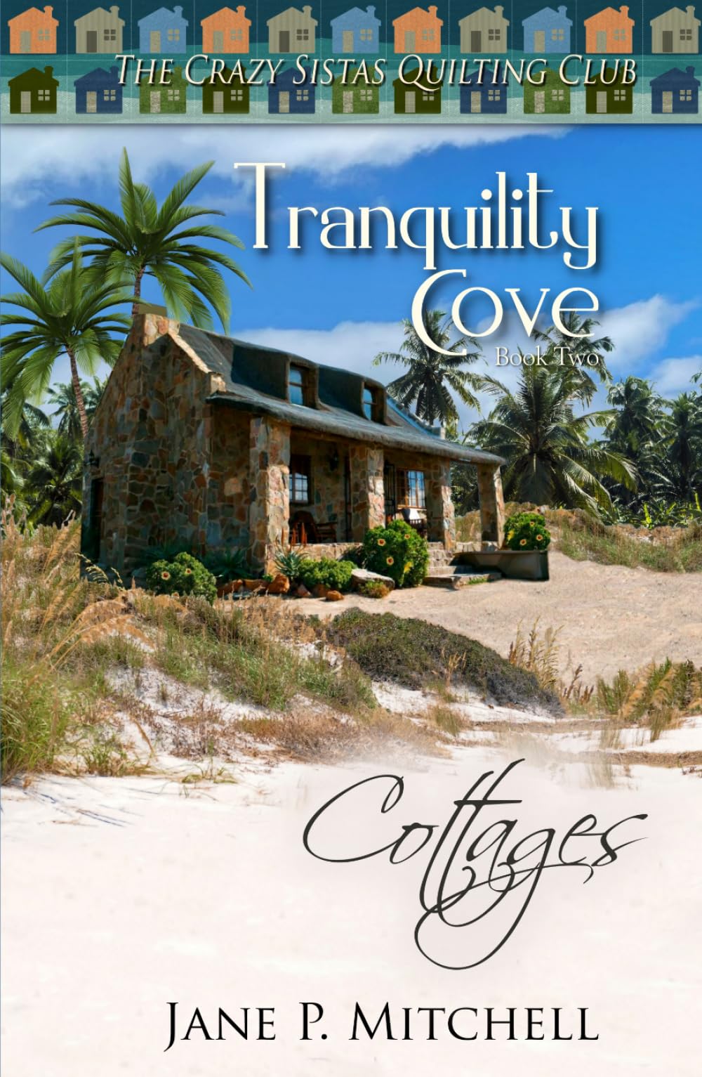 Tranquility Cove: Cottages (The Crazy Sistas Quilting Club)