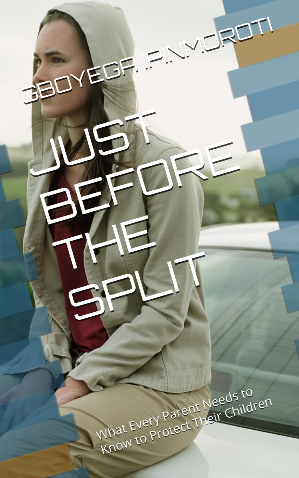 JUST BEFORE THE SPLIT: What Every Parent Needs to Know to Protect Their Children