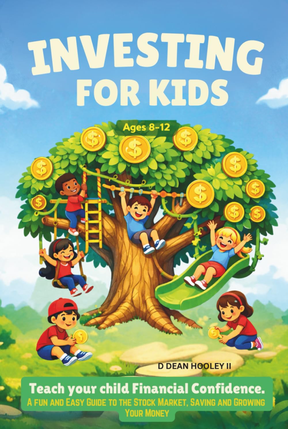 Investing For Kids: Teach your child Financial Confidence. A fun and easy guide to the Stock Market, Saving and Growing your Money. Ages 8-12 (Financial Education for Kids)