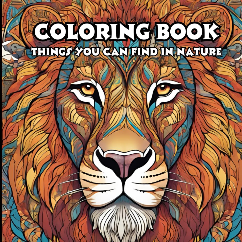 Things You Can Find In Nature Adult Coloring Book: Coloring Book With Nature Theme for Relaxation And Stress Relieve