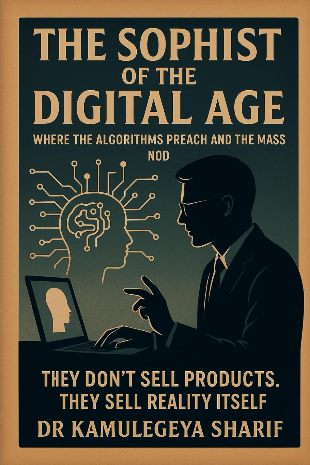 THE SOPHIST OF THE DIGITAL AGE: Where the Algorithms Preach and the Masses Nod
