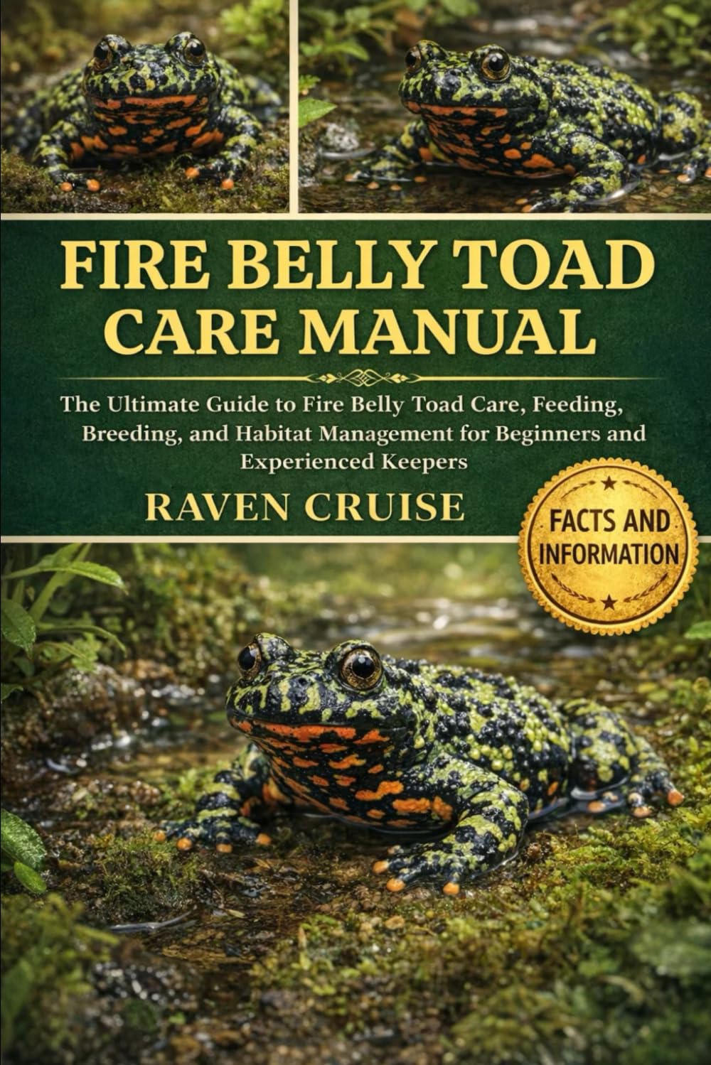 FIRE BELLY TOAD CARE MANUAL: The Ultimate Guide to Fire Belly Toad Care, Feeding, Breeding, and Habitat Management for Beginners and Experienced Keepers.