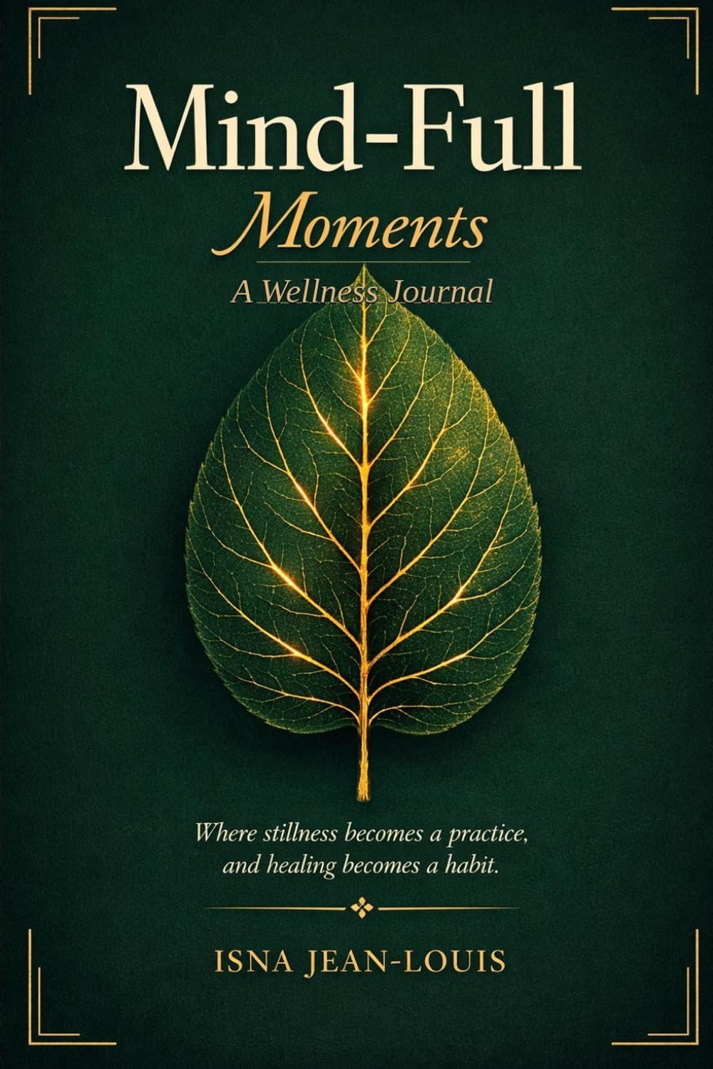 Mind-Full Moments: A Wellness Journal