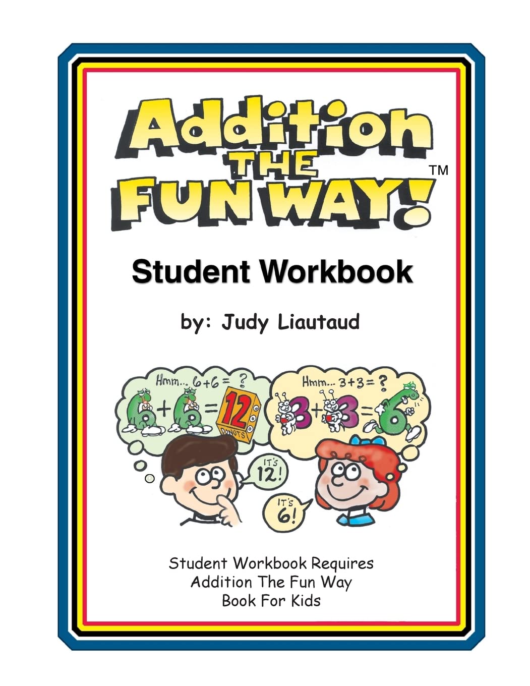 Addition the Fun Way Student Workbook: Requires the Addition the Fun Way Book for Kids