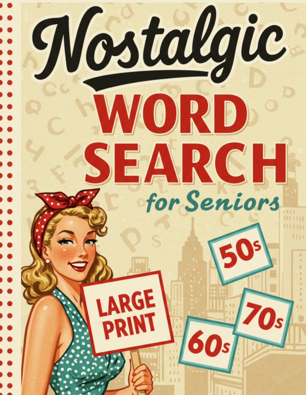 Nostalgic Word Search Large Print: A Relaxing Puzzle Book for Adults and Seniors Featuring 85 Large Print Word Searches on the Best of the 1950s, 1960s & 1970s.