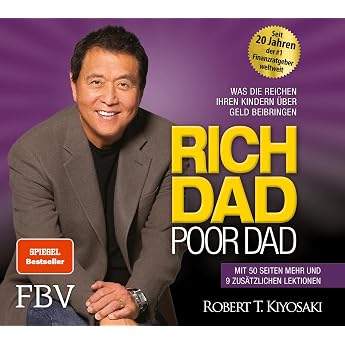 Rich Dad Poor Dad: Was die Reichen ihren Kindern &uuml;ber Geld beibringen