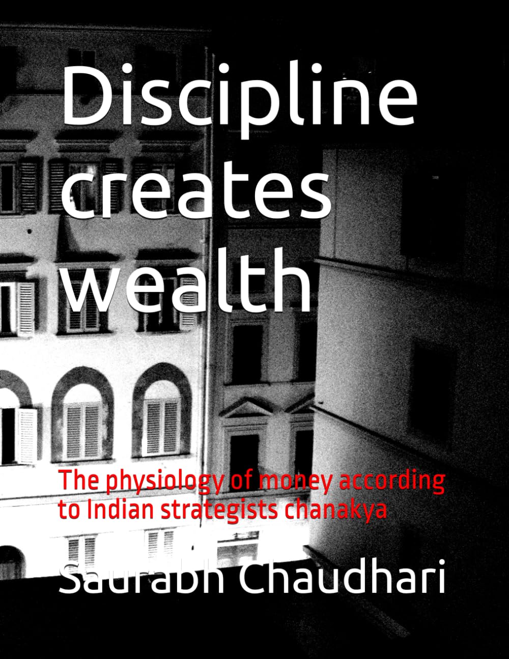 Discipline creates wealth: The physiology of money according to Indian strategists chanakya