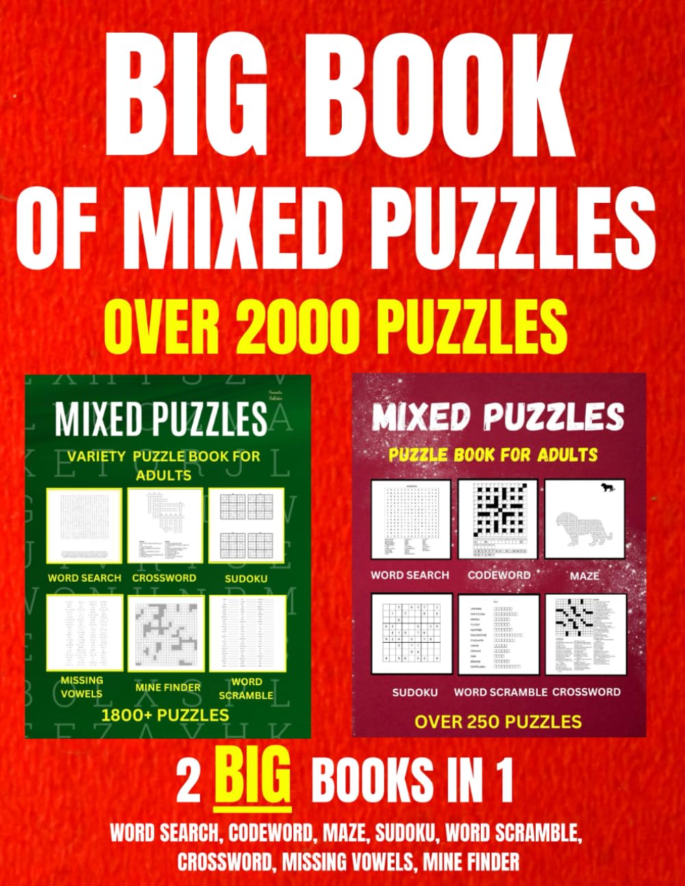 The Big Book Of Mixed Puzzles For Adults: Over 2000 Puzzles, Includes Maze, Sudoku, Word Search, Crossword, Mine Finder, Codeword, Missing Vowel And Word Scramble