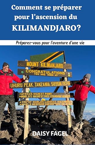 Comment se préparer pour l’ascension du Kilimandjaro?: Préparez-vous pour l’aventure d’une vie