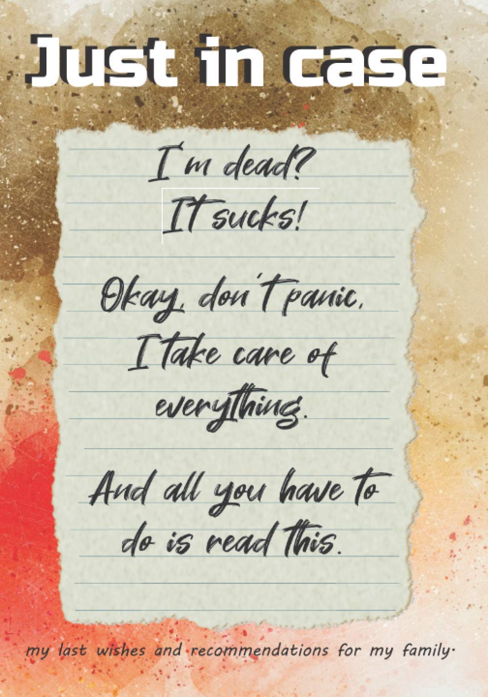 JUST IN CASE: If something happens to me - guided pre death planner