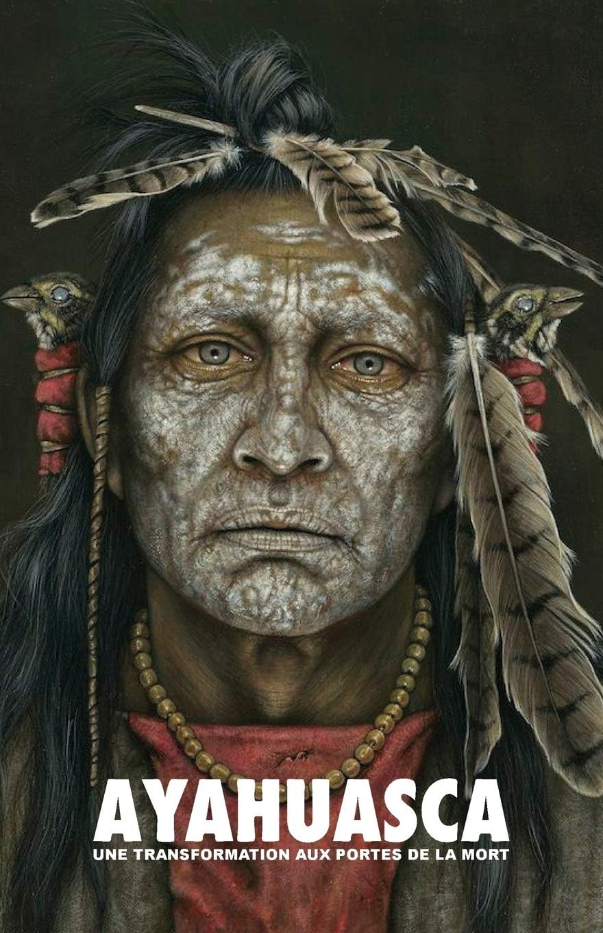 Ayahuasca: une Transformation aux Portes de la Mort - avec un guide dtaill de crmonie et d'intgration