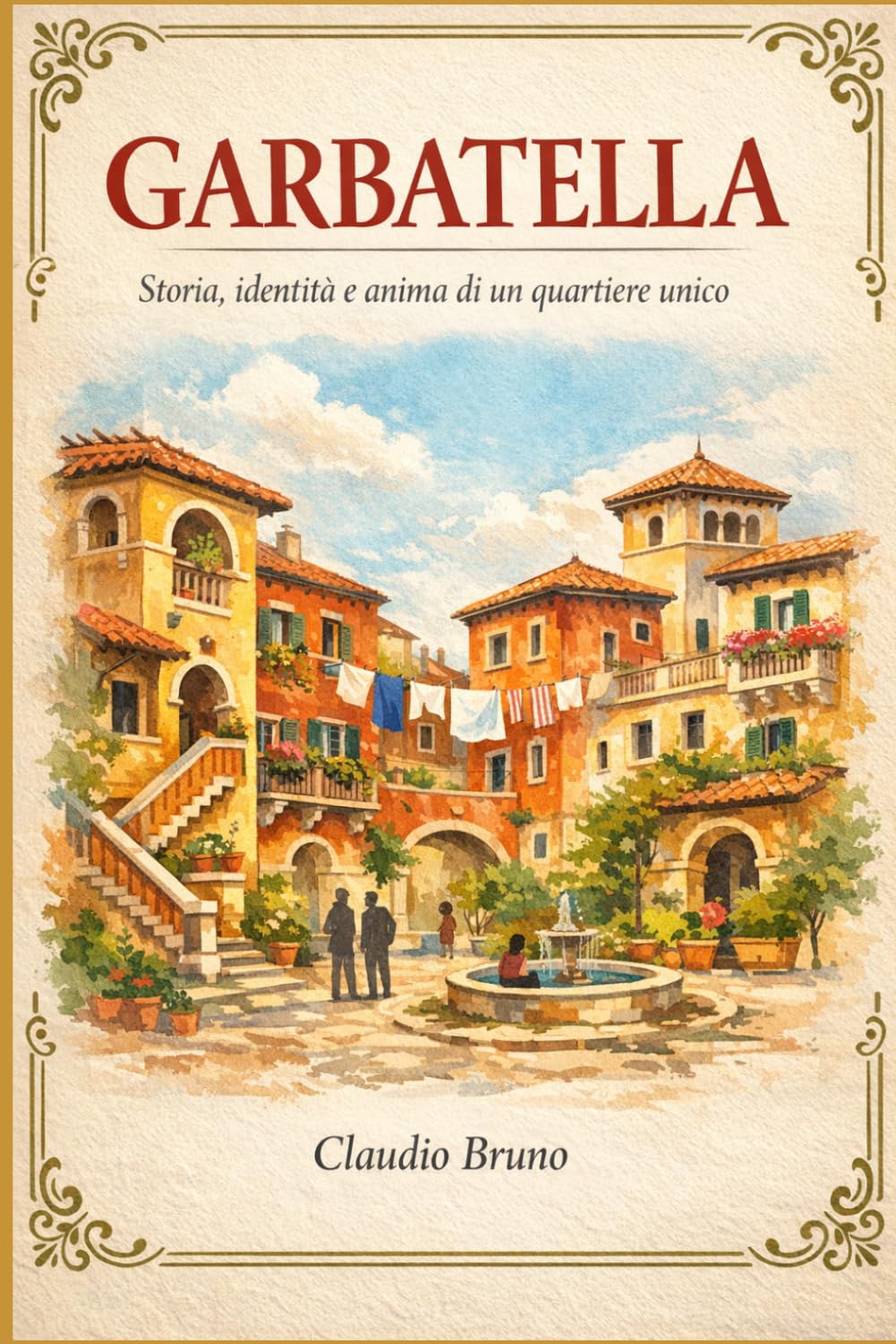 GARBATELLA: STORIA, IDENTITÀ E ANIMA DI UN QUARTIERE UNICO