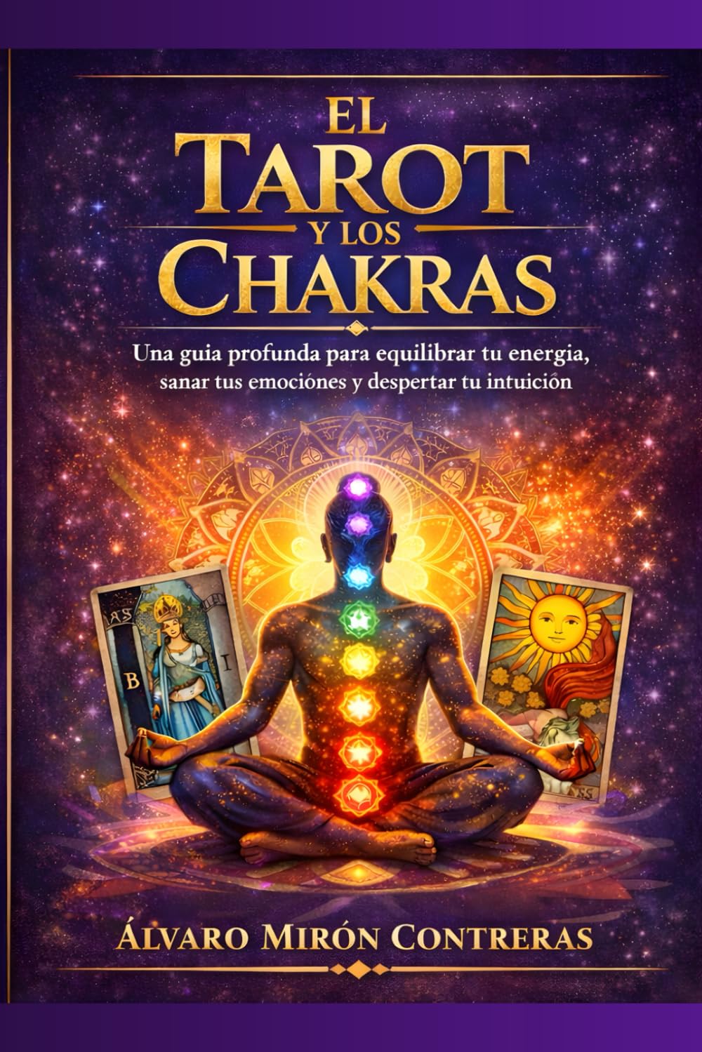 El Tarort y Los Chakras: Una guía profunda para equilibrar tu energía, sanar tus emociones y despertar tu intuición