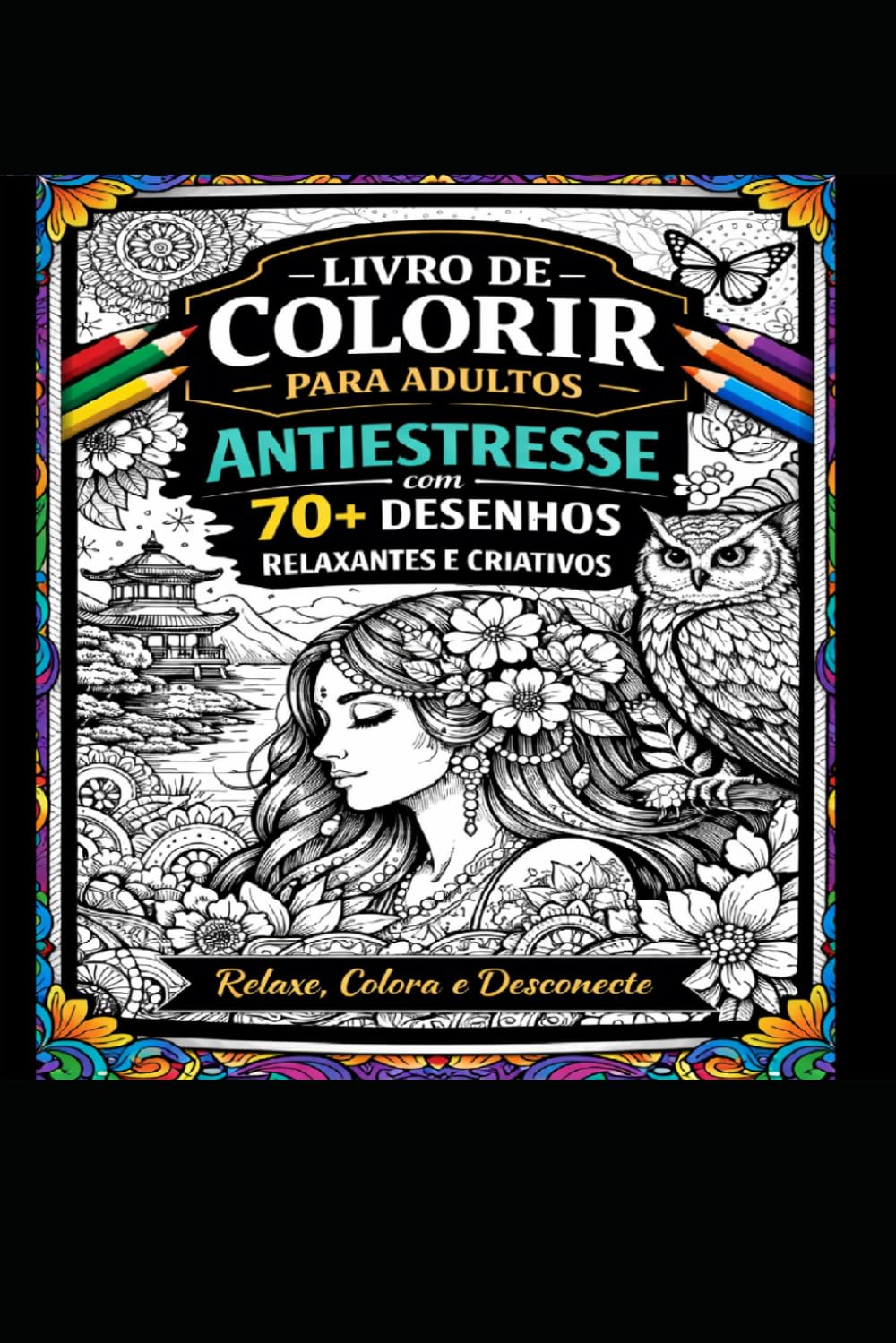 Livro de Colorir para Adultos: Antiestresse com 70+ Desenhos Relaxantes e Criativos: Volume 1