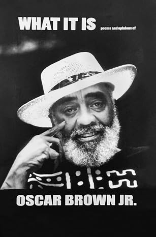 What It Is! Poems and Opinions of Oscar Brown
