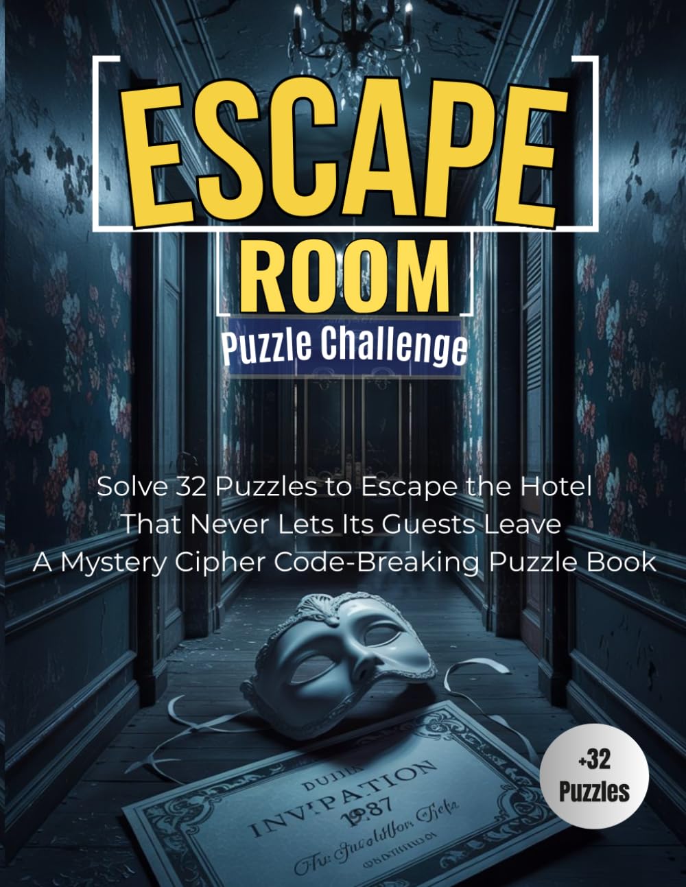 Escape Room Puzzle Challenge: Solve 32 Puzzles to Escape the Hotel That Never Lets Its Guests Leave | A Mystery Cipher Code-Breaking Puzzle Book