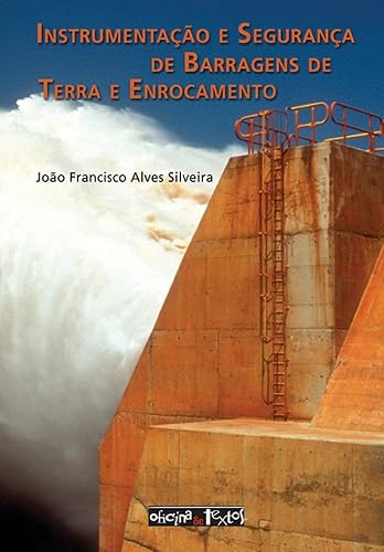 Instrumentação e Segurança de Barragens de Terra e Enrocamento
