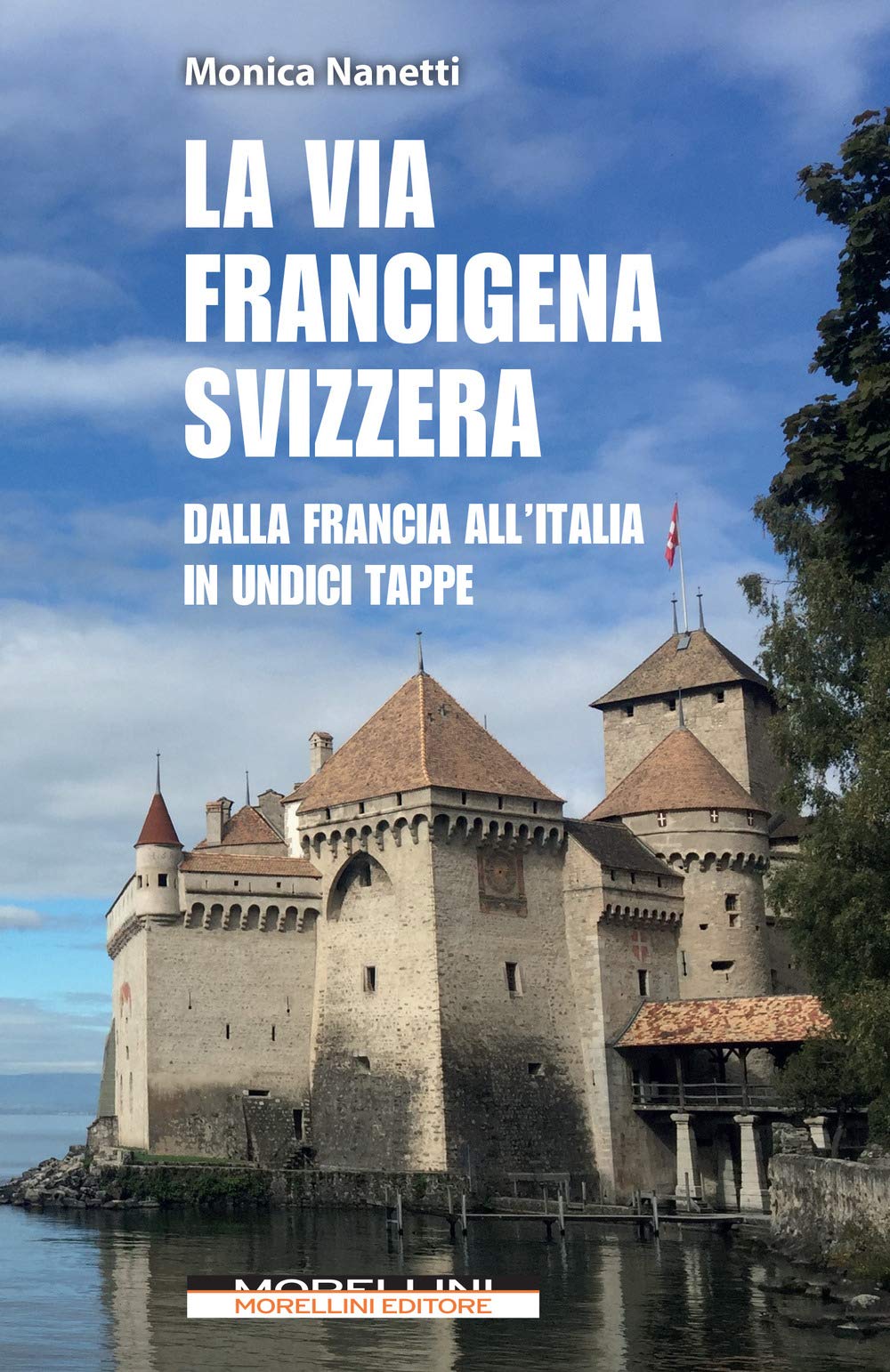 La Via Francigena In Svizzera. Dalla Francia All'italia In Undici Tappe - 4