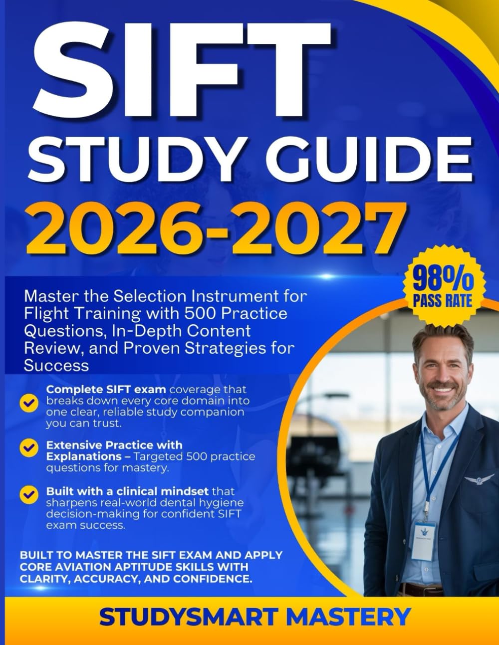 SIFT STUDY GUIDE 2026-2027: Master the Selection Instrument for Flight Training with 500 Practice Questions, In-Depth Content Review, and Proven Strategies for Success
