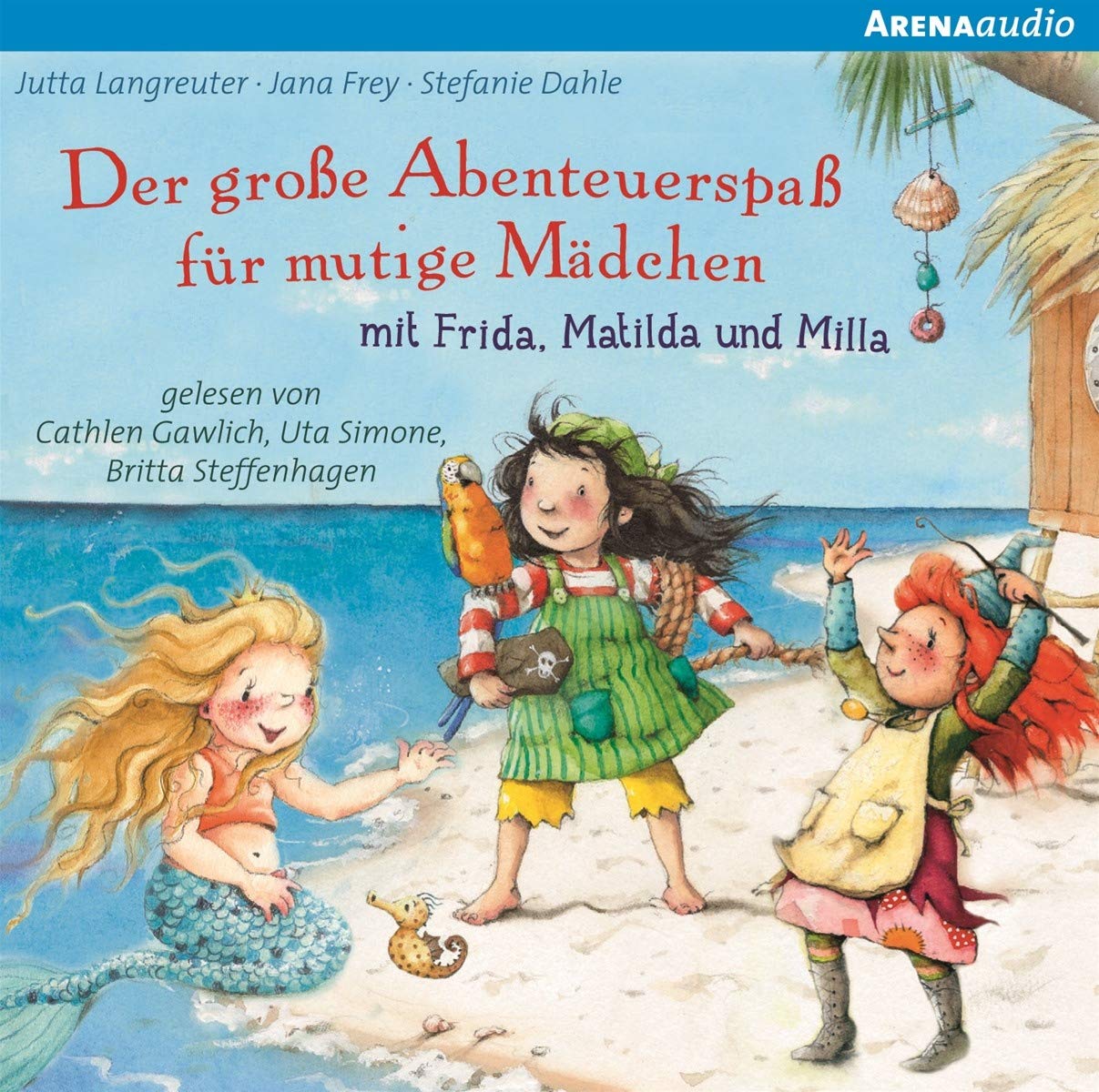 Der große Abenteuerspaß für mutige Mädchen mit Frida, Matilda und Milla