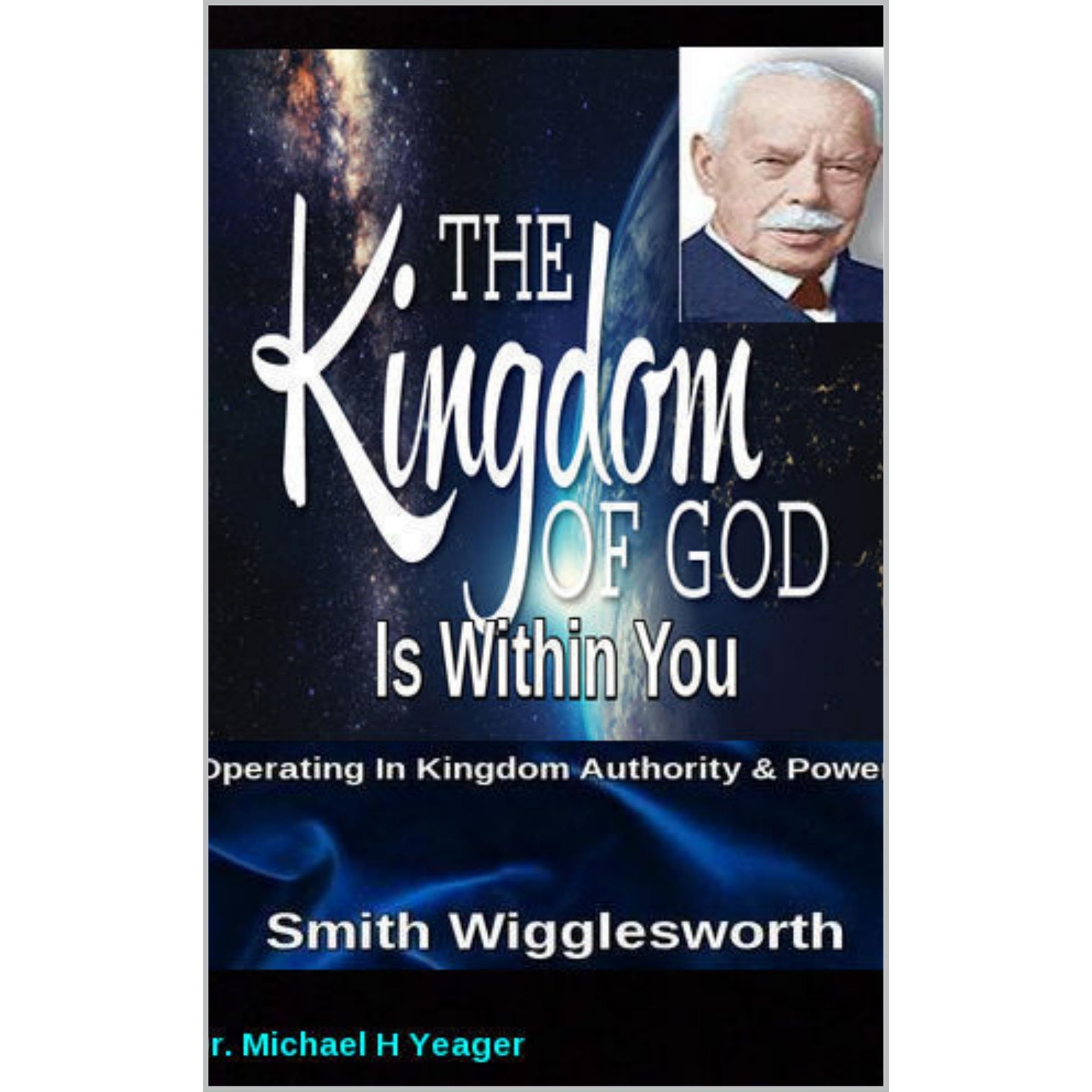 Smith Wigglesworth The Kingdom of God Is Within You