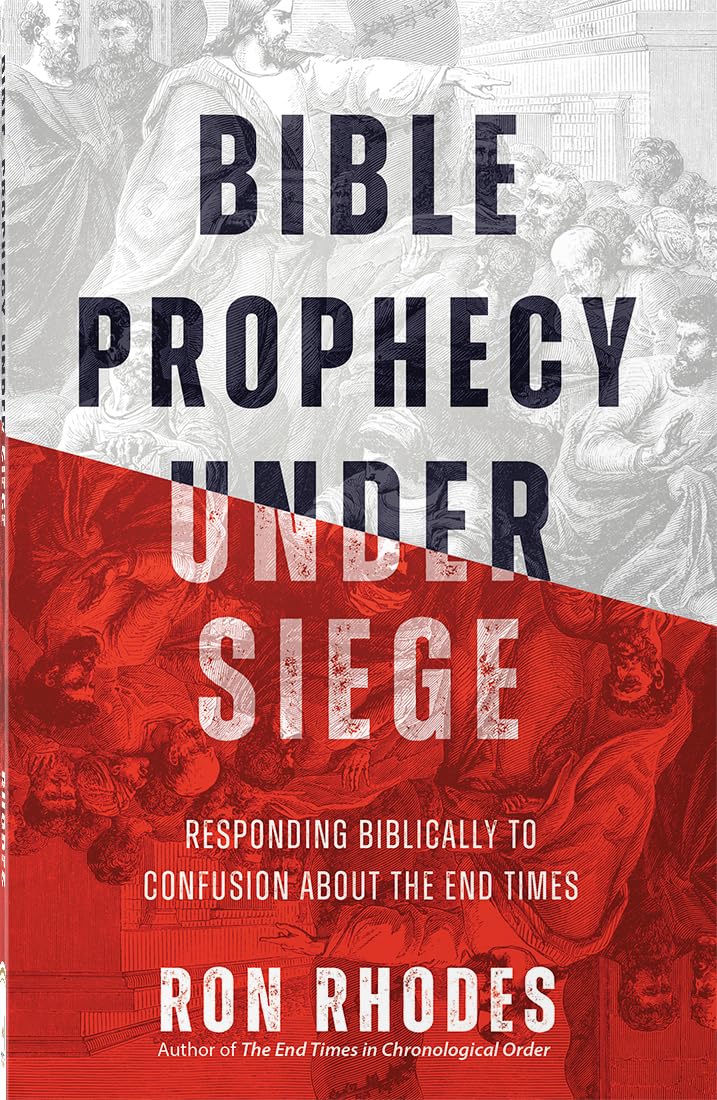 Bible Prophecy Under Siege: Responding Biblically to Confusion about the End Times
