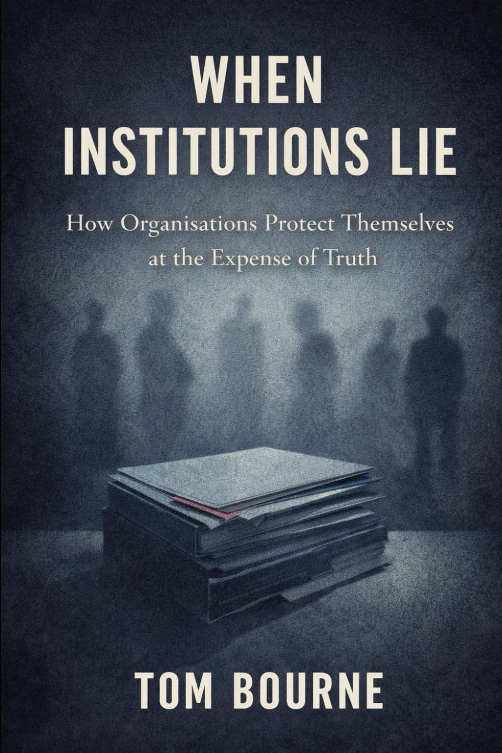 When Institutions Lie: How Organisations Protect Themselves at the Expense of Truth