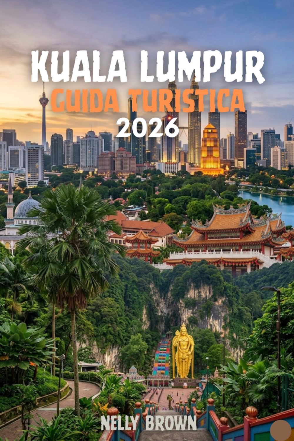 Guida Turistica di Kuala Lumpur 2026: 10 consigli pratici per piani care il vostro viaggio, esplorare le attrazioni principali, e godere di un liscio, Stress visita gratuita (include una mappa)