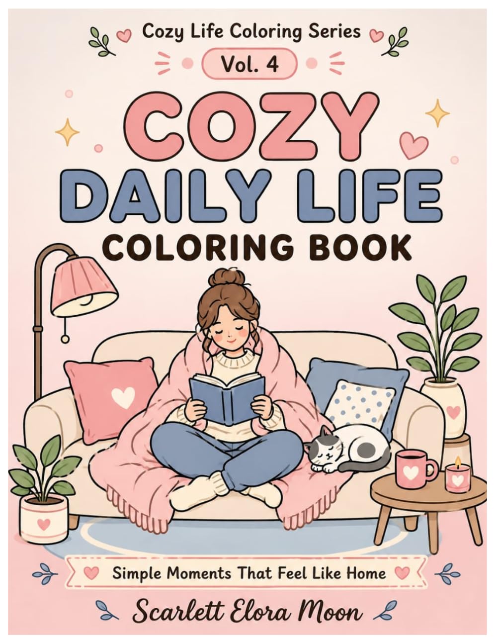 Cozy Daily Life Coloring Book: Relaxing Everyday Moments for Calm, Comfort & Slow Living (Cozy Life Coloring Series)