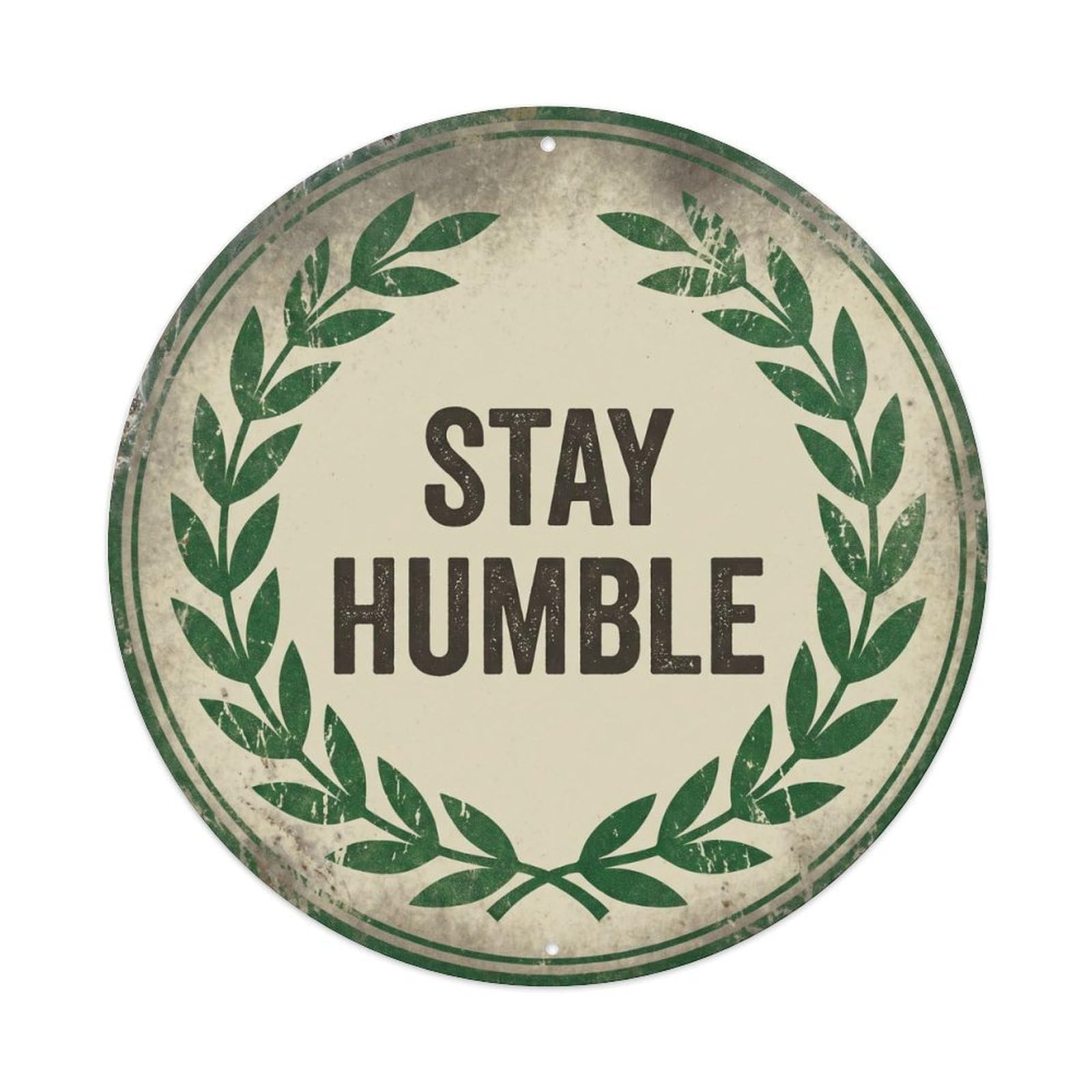 Stay Humble Vintage Indoor Display Retro Slogans Metal Tin Sign Plaque Wall Decor for Cafe, Club Bar, Office, Home Garden Round Metal Poster 8x8Inch