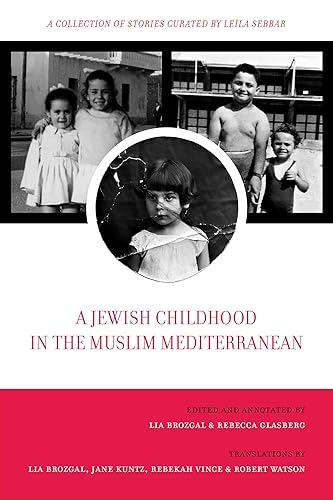 Jewish Childhood in the Muslim Mediterranean: A Collection of Stories Curated by Leïla Sebbar: A Collection of Stories Curated by Leïla Sebbar
