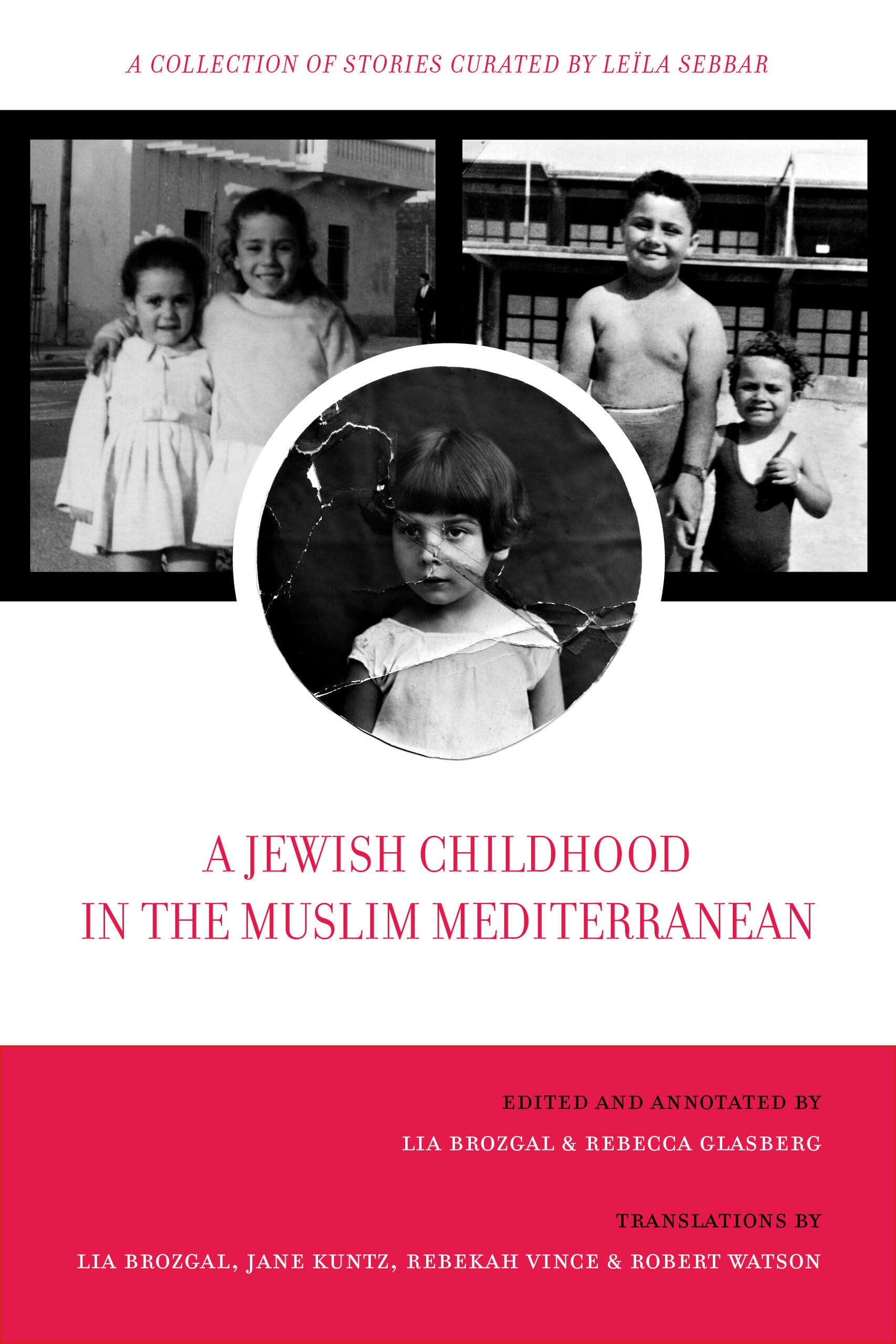 Jewish Childhood in the Muslim Mediterranean: A Collection of Stories Curated by Leïla Sebbar: 2 (University of California Series in Jewish History and Cultures)