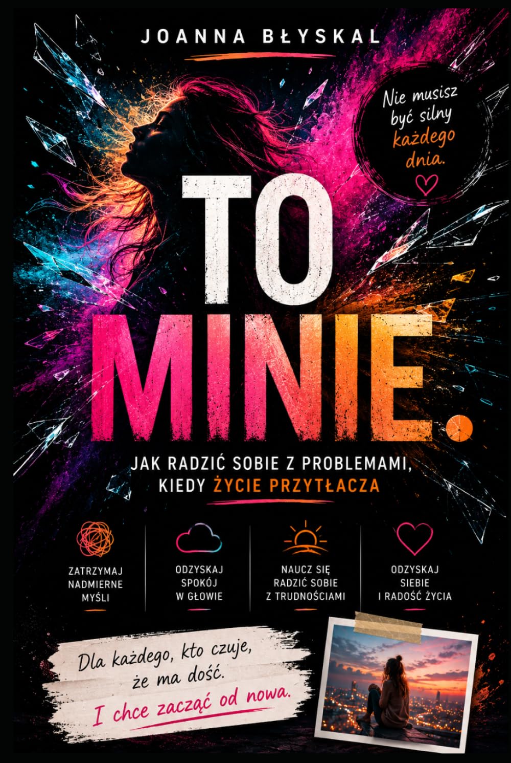 To minie: Jak radzić sobie z problemami, kiedy życie przytłacza, przestać nadmiernie analizować i odzyskać spokój