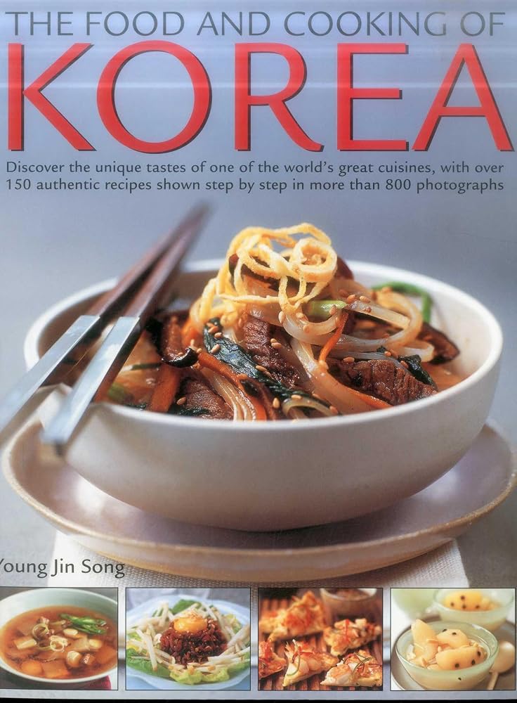 Food and Cooking of Korea: Discover the unique tastes and spicy flavours of one of the world's great cuisines with over 150 authentic recipes shown step-by-step in more than 800 photographs