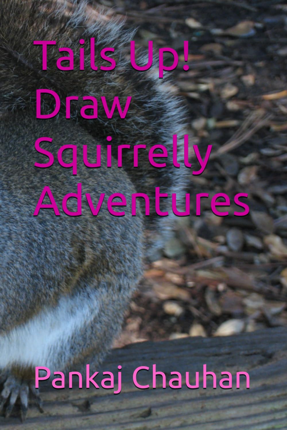 Tails Up! Draw Squirrelly Adventures