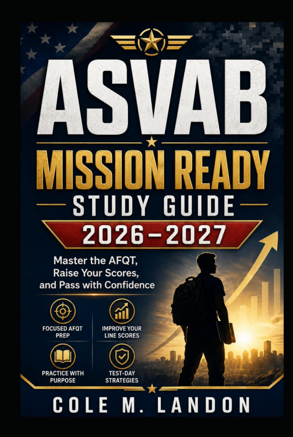 ASVAB Mission Ready Study Guide 2026–2027: Master the AFQT, Raise Your Scores, and Pass with Confidence
