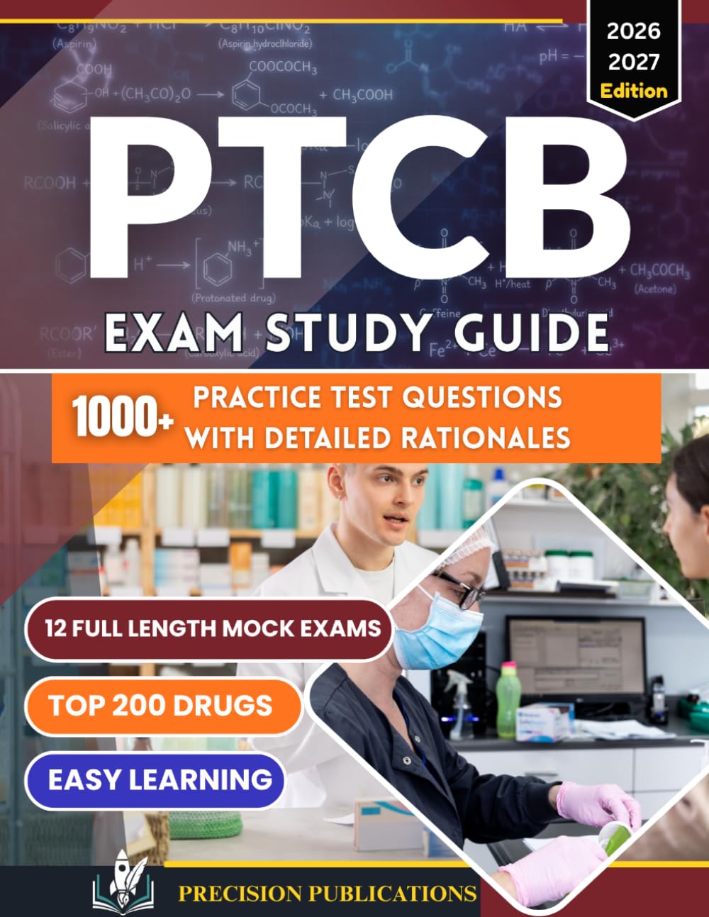 PTCB Exam Study Guide 2026-2027: The Complete Pass-First-Time Blueprint 1,000+ Practice Questions with Detailed Rationales, All 9 Exam Domains, Top ... for New and Returning Pharmacy Technicians