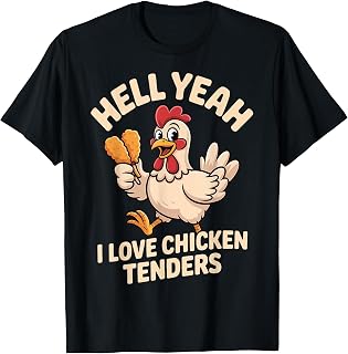 Hell Yeah I Love Chicken Tenders T-Shirt