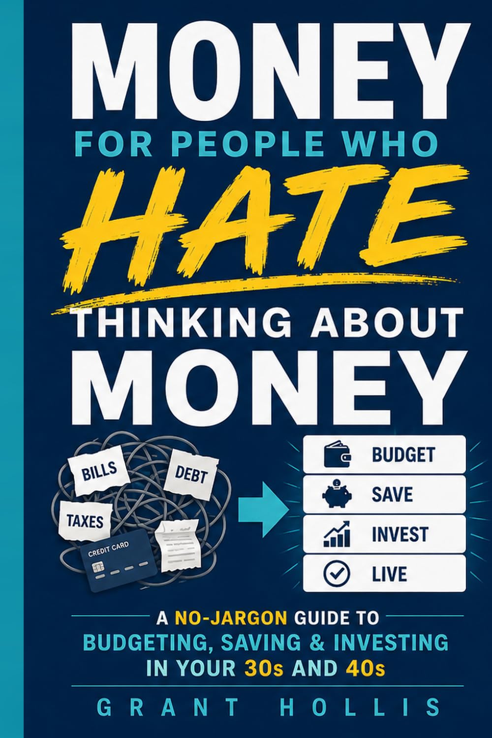 Money for People Who Hate Thinking About Money: A No-Jargon Guide to Budgeting, Saving & Investing in Your 30s and 40s